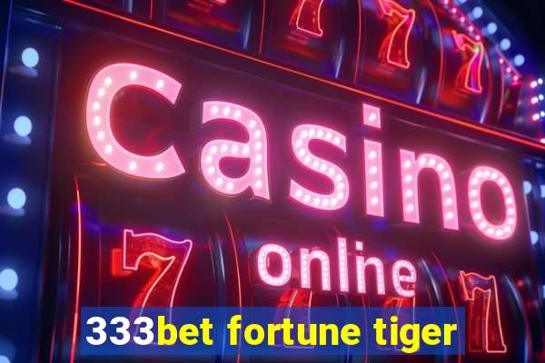 333bet fortune tiger